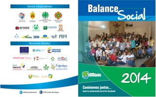 Pastoral Social
Cartagena
Socios Corporativos
Nuestros Aliados
Balance
2014
Caminemos juntos…
hacia la construcción de la Paz Territorial
SocialSocialSocial
 