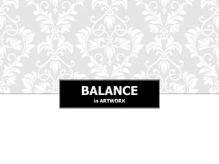 BALANCE
in ARTWORK

 