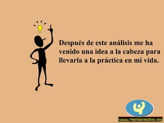 Después de este análisis me ha venido una idea a la cabeza para llevarla a la práctica en mi vida. 