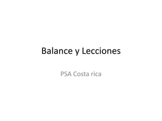Balance y Lecciones

    PSA Costa rica
 