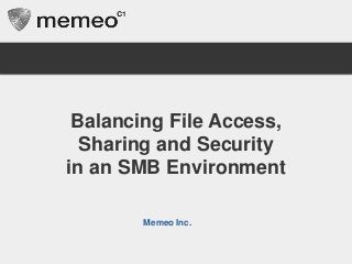 Balancing File Access,
Sharing and Security
in an SMB Environment
May 30, 2013
 