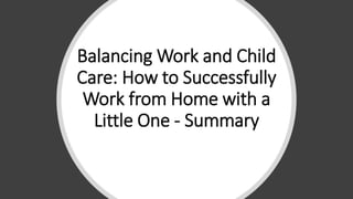 [Summary] Balancing Work and Child Care: How to Successfully Work from ...
