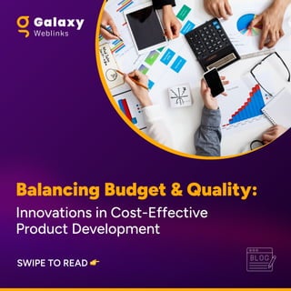 Balancing Budget & Quality:
Innovations in Cost-Effective
Product Development
Swipe to read
 