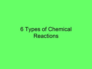 6 Types of Chemical Reactions 