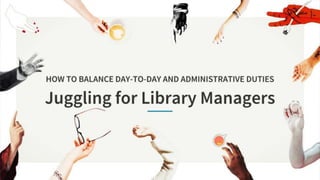 Balancing Library Management with Day-to-Day Responsibilities