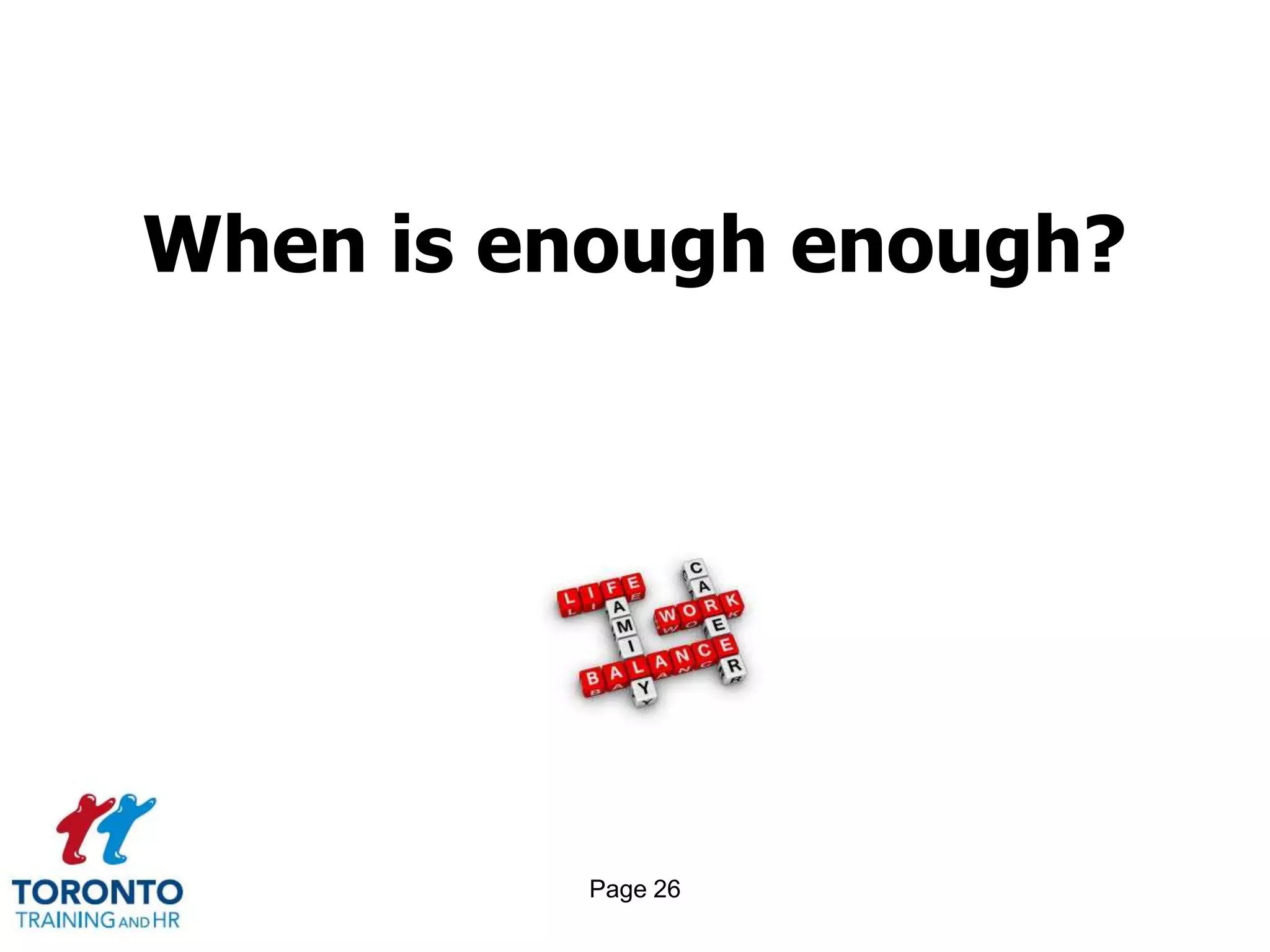 When is enough enough?




         Page 26
 