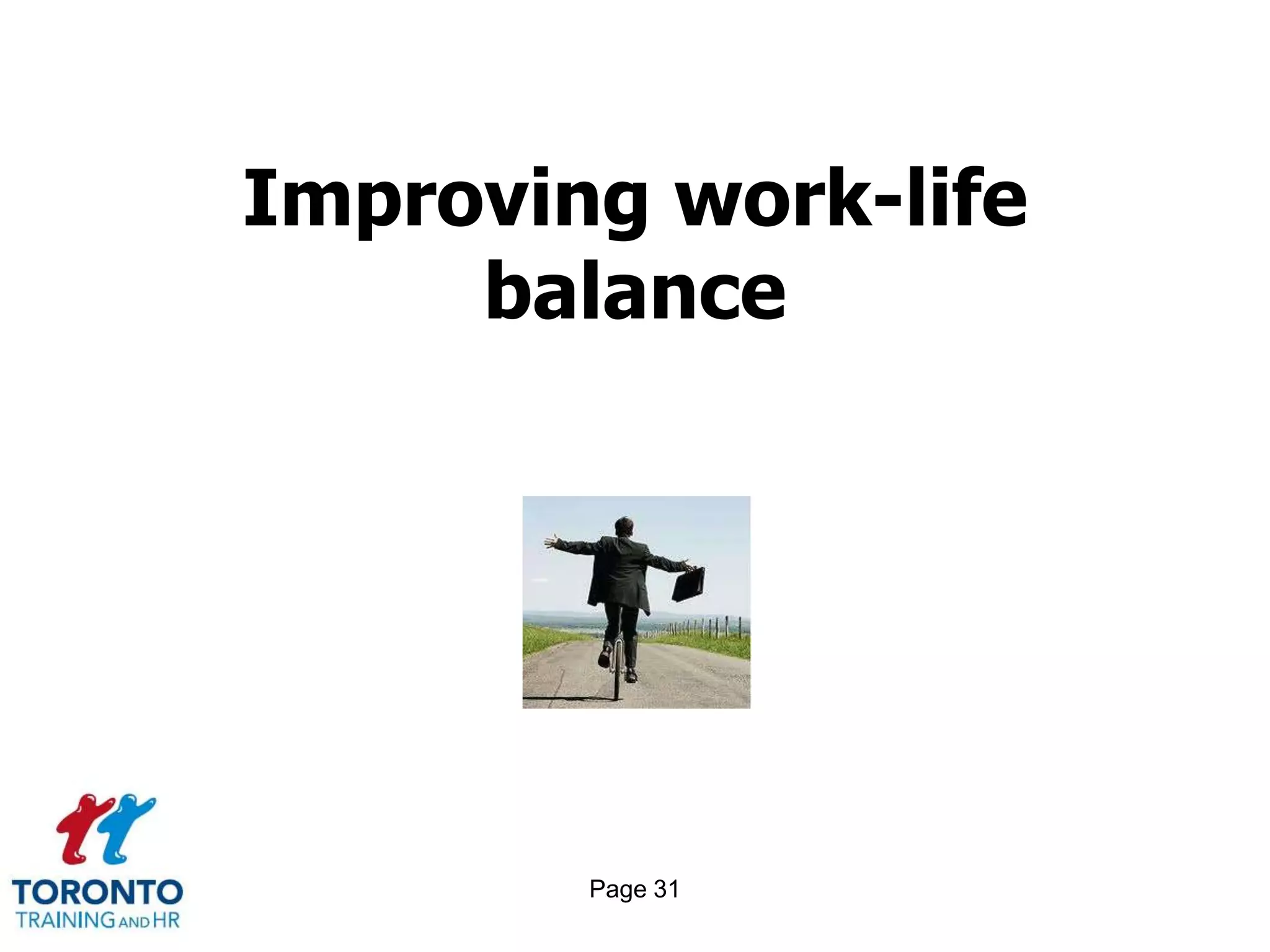 Improving work-life
     balance




        Page 31
 