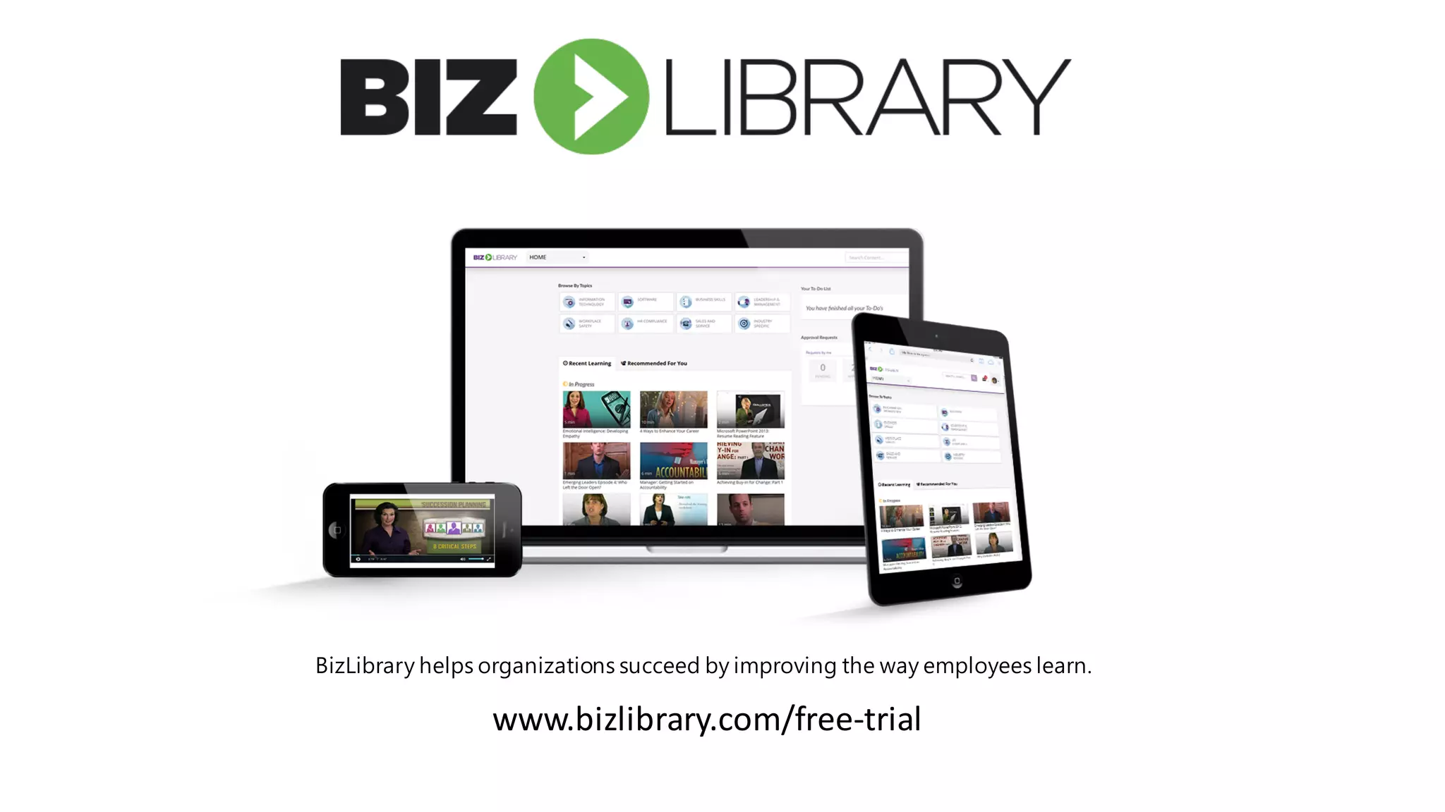 www.bizlibrary.com/free-trial	
BizLibrary helps organizations succeed by improving the way employees learn.
 