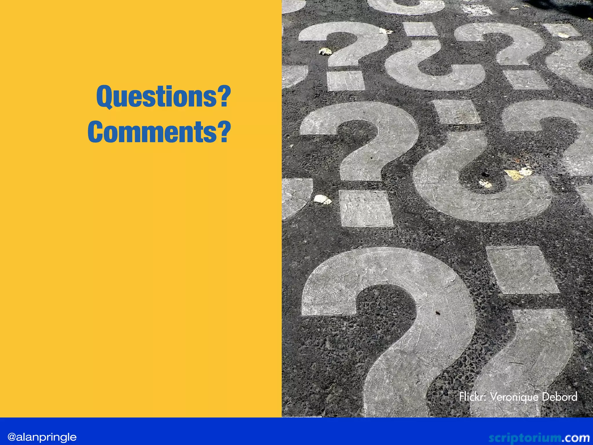 Flickr: Veronique Debord
Questions?
Comments?
@alanpringle
 