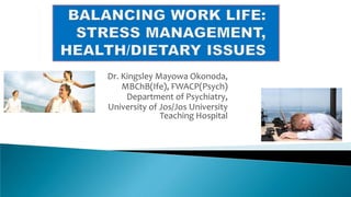 Dr. Kingsley Mayowa Okonoda,
MBChB(Ife), FWACP(Psych)
Department of Psychiatry,
University of Jos/Jos University
Teaching Hospital
 