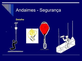 Andaimes - Segurança
Detalhe
 