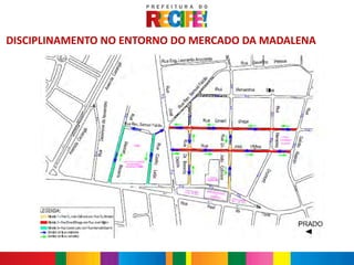 DISCIPLINAMENTO NO ENTORNO DO MERCADO DA MADALENA
 