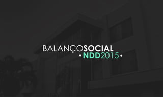 NDDigital - Balanço Social 2015
