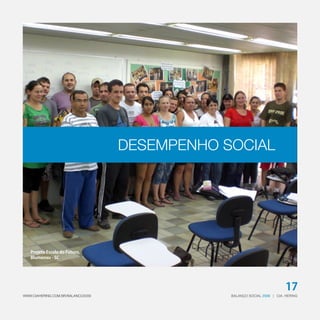 DESEMPENHO SOCIAL




   Projeto Escola do Futuro,
   Blumenau - SC




                                                                          17
WWW.CIAHERING.COM.BR/BALANCO2009               BALANÇO SOCIAL 2009 | CIA. HERING
 