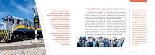 Estar protegido de riscos,
perigos ou perdas. Para que a
teoria se torne prática, o conceito
de Segurança conta com
atitudes e comportamentos
humanos, desenvolvidos em
todos os momentos do dia,
mesmo fora do ambiente
profissional. Atividades
e ações com foco na
segurança são evidenciadas
constantemente na FTC,
para garantir o bem-
estar dos colaboradores,
das operações e das
comunidades.
B A L A N Ç O S O C I A L 2 0 1 8
33
Os profissionais que monitoram a ex-
posição aos riscos ocupacionais e as
ações de conscientização, na FTC, têm
como prioridade a prevenção primária
de doenças, o que inclui campanhas de
orientações, programas de Vacinação, de
Proteção das Mãos, exames médicos pe-
riódicos e palestras sobre temas como
Infecções Sexualmente Transmissíveis
(IST), tabagismo, alcoolismo, entre ou-
tros.
Além dessas iniciativas, a empresa al-
cançou a meta de “Acidente ZERO”. Em
2018, não foram registrados acidentes
ocupacionais com envolvimento de le-
sões nas mãos, sistema respiratório ou
lombalgia. Ações deste porte, favorecem
um ambiente saudável para o desempe-
nho profissional, diminuindo os riscos e
atendendo às exigências legais.
No período, a taxa de frequência de
acidentes, com colaboradores próprios e
terceiros,comesemafastamento,fechou
em 5,11, o que significa uma redução de
32%, quando comparado aos últimos cin-
co anos. Já a estatística histórica de dias
sem acidentes, com afastamento, chegou
a 6.006 dias na Oficina de Locomotivas,
1.587 dias nas áreas Administrativas e,
166 dias no Setor de Transportes.
SEGURANÇAESAÚDEOCUPACIONAL Mesmo diante do bom desem-
penho, a FTC passou a anali-
sar a frequência e as causas
de situações rotineiras que
poderiam provocar aciden-
tes ocupacionais e lançou a
campanha interna de “QUASE
ACIDENTES”, incentivando
o registro deste tipo de dado
no sistema de informações da
Concessionária. Foram infor-
mados 61 casos e destes, 75%
atendidos. Ainda, por meio do
Programa de Controle Médico
de Saúde Ocupacional (PCM-
SO), a Ferrovia acompanha a
saúde dos colaboradores, com
a realização de exames perió-
dicos e avaliações do Médico
do Trabalho.
 