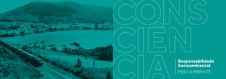 Responsabilidade
Socioambiental
MEIO AMBIENTE
 