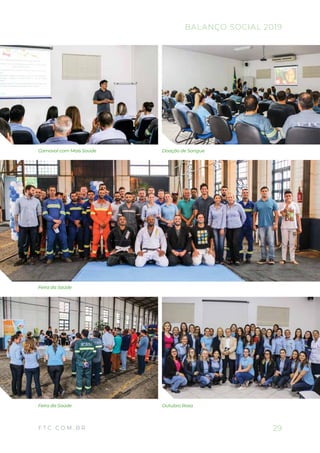 29
BALANÇO SOCIAL 2019
F T C . C O M . B R
Carnaval com Mais Saúde
Feira da Saúde
Feira da Saúde
Doação de Sangue
Outubro Rosa
 