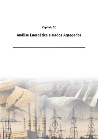 Capítulo 02
Análise Energética e Dados Agregados
 