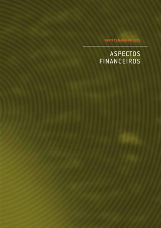 SANTA CATARINA EM 2015
ASPECTOS
FINANCEIROS
 