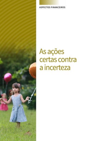104 SANTA CATARINA EM 2015
FOCO NAS FUTURAS GERAÇÕES
Asações
certascontra
aincerteza
ASPECTOS FINANCEIROS
JULIOCAVALHEIRO
 
