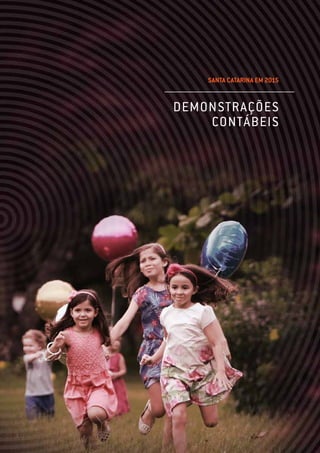 SANTA CATARINA EM 2015
DEMONSTRAÇÕES
CONTÁBEIS
 