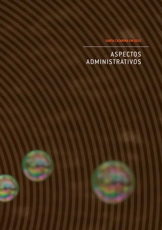 SANTA CATARINA EM 2015
ASPECTOS
ADMINISTRATIVOS
 