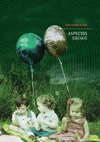 SANTA CATARINA EM 2015
ASPECTOS
SOCIAIS
 