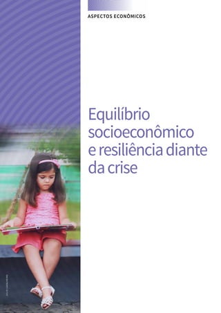 ASPECTOS ECONÔMICOS
82 SANTA CATARINA EM 2015
FOCO NAS FUTURAS GERAÇÕES
Equilíbrio
socioeconômico
eresiliênciadiante
dacrise
JULIOCAVALHEIRO
 