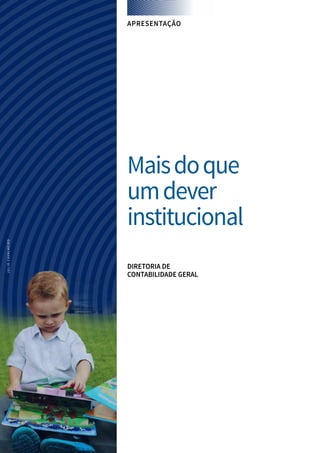 Maisdoque
umdever
institucional
DIRETORIA DE
CONTABILIDADE GERAL
APRESENTAÇÃO
JULIOCAVALHEIRO
 