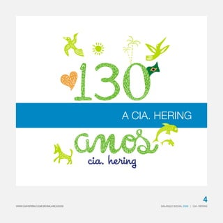BALANÇO SOCIAL | CIA. HERING2009WWW.CIAHERING.COM.BR/BALANCO2009
4
A CIA. HERING
 