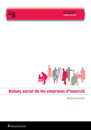 Balanç social de les empreses d’inserció
                               Memòria 2006




                           1
 