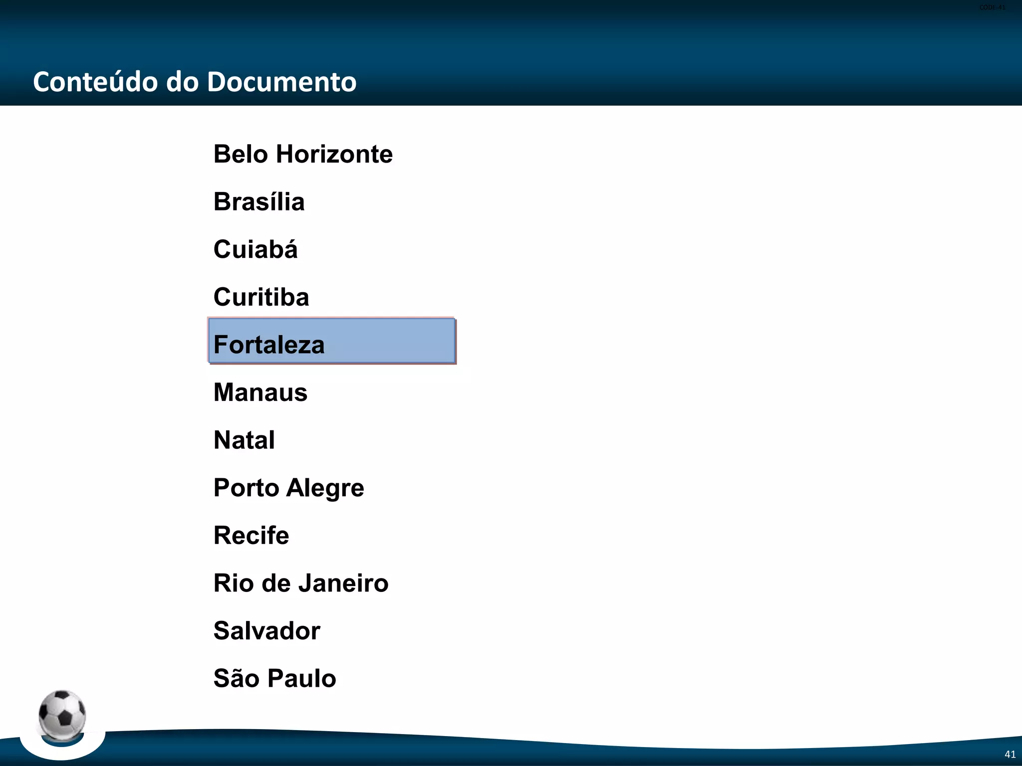 CODE-41
41
Belo Horizonte (2/6)
Boulevard Arrudas/Tereza Cristina
Escopo: Requalificação de espaço viário, com obras estruturais e urbanísticas,
em trecho da Av. Tereza Cristina.
Dados do Empreendimento: 3,5 km de extensão e 1 viaduto sobre a linha
férrea.
Valor: R$ 233,90 milhões
BRT Antônio Carlos/Pedro I
Escopo: Ligação viária entre o aeroporto de Confins, a região hoteleira e o
centro de Belo Horizonte, passando próximo ao Estádio Mineirão.
Dados do Empreendimento: 16km de extensão, 9 estações de transferência, 1
Terminal de Integração, 2 viadutos e prédio administrativo.
Valor: R$ 713,40 milhões*
Escopo entregue: 88% - 16 km de extensão de vias e 9 estações de
transferência.
Escopo adiado: 2 viadutos* e prédio administrativo.
* 1 viaduto sob avaliação de perícia.
Fonte: Ministério das Cidades – Jul/14
Fonte: Ministério das Cidades – Jul/14
 