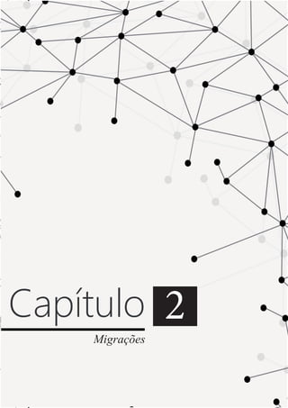 12
Capítulo 2
Migrações
 