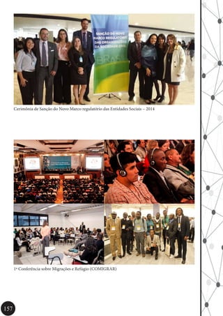 157
Cerimônia de Sanção do Novo Marco regulatório das Entidades Sociais – 2014
1ª Conferência sobre Migrações e Refúgio (COMIGRAR)
 
