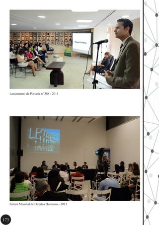 173
Lançamento da Portaria nº 368 - 2014
Fórum Mundial de Direitos Humanos - 2013
 