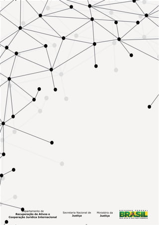 194
Departamento de
Recuperação de Ativos e
Cooperação Jurídica Internacional
Secretaria Nacional de
Justiça
Ministério da
Justiça
 
