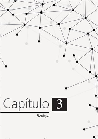 24
Capítulo 3
Refúgio
 