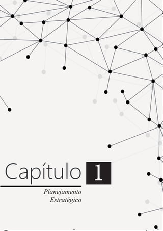 7
Capítulo 1
Planejamento
Estratégico
 