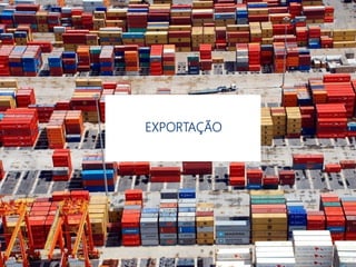 EXPORTAÇÃO
 