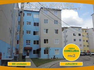 Julho/2014 
300 unidades  