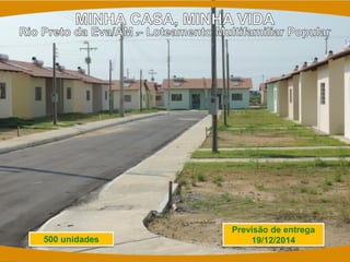 Previsão de entrega 
19/12/2014 
500 unidades  