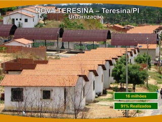 16 milhões 
91% Realizados  