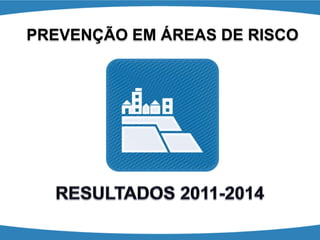 PREVENÇÃO EM ÁREAS DE RISCO  