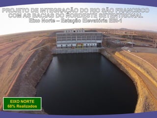 EIXO NORTE 
68% Realizados  