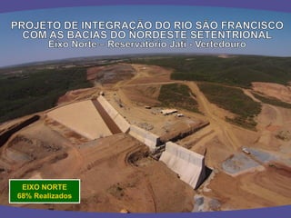 EIXO NORTE 
68% Realizados  