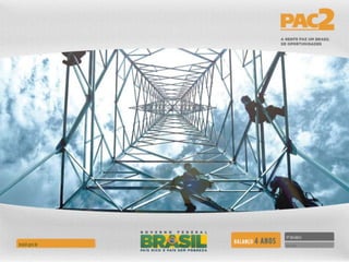 11º Balanço do PAC 2 - 4 anos