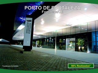 98% Realizados* 
* Previsão até 31/12/2014 
*Previsão para 31/12/2014  