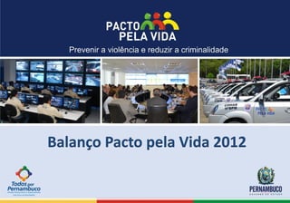 Balanço Pacto pela Vida 2012
 