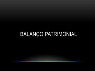 BALANÇO PATRIMONIAL
 