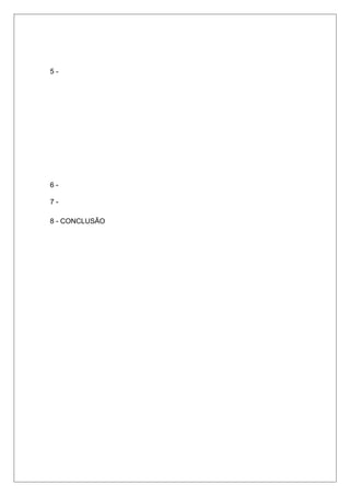 5 -
6 -
7 -
8 - CONCLUSÃO
 